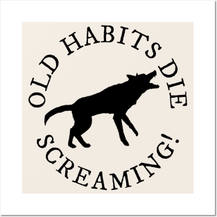 Old Habits Die Screaming Posters and Art